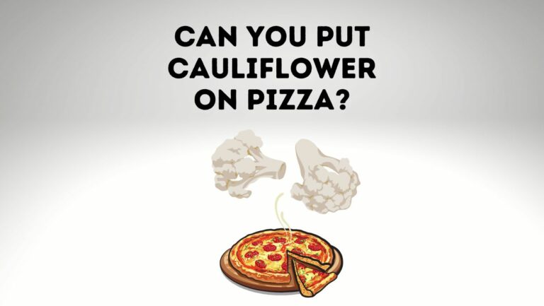 Can You Put Cauliflower On Pizza?