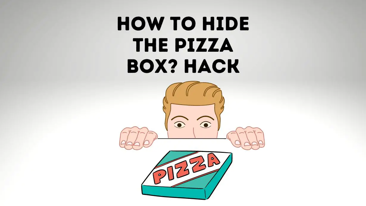 How To Hide Pizza Box Hack