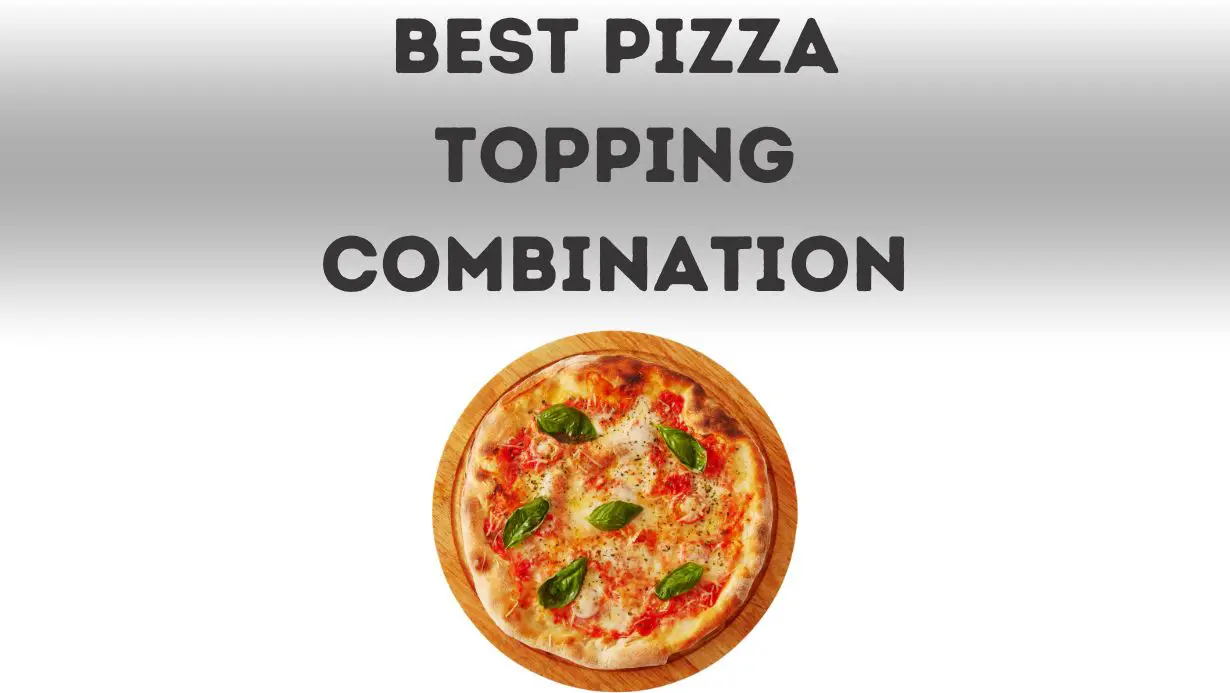 Best Pizza Topping Combination