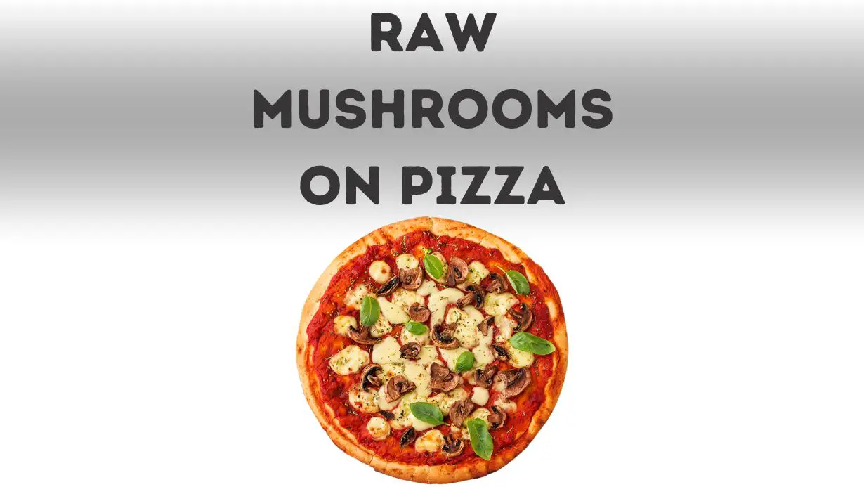 Raw Mushrooms On Pizza