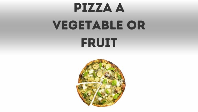 Is Pizza a Vegetable or Fruit?