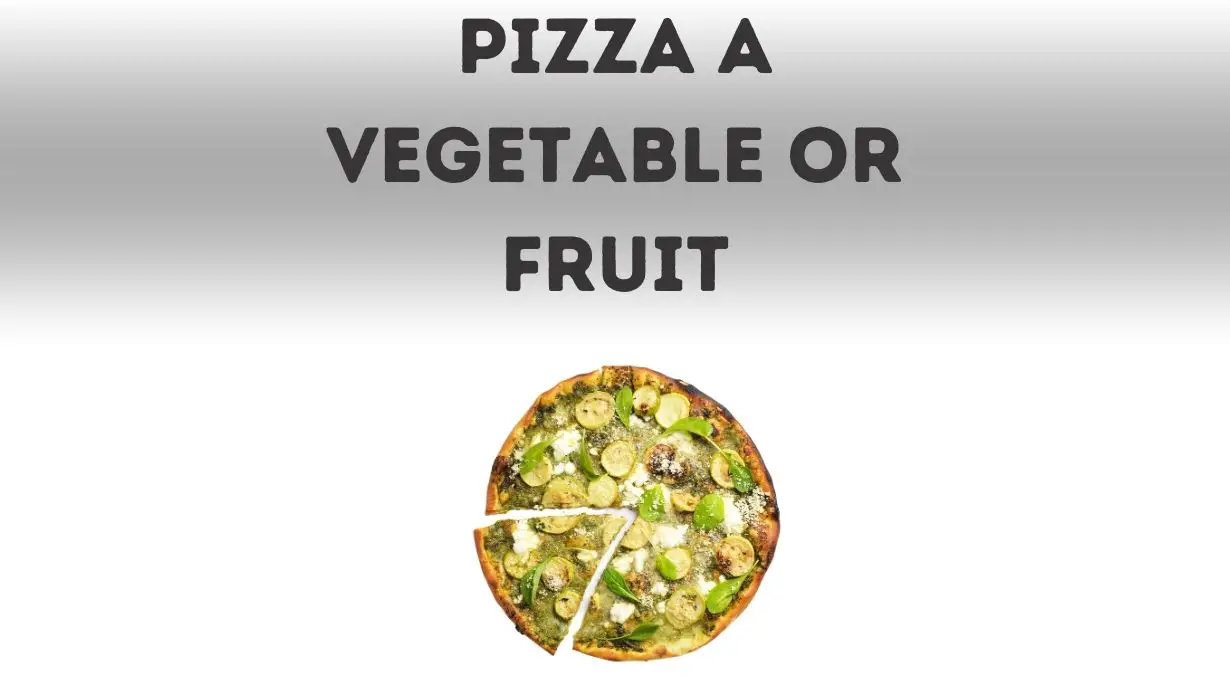 pizza a vegetable or fruit
