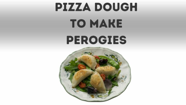 Can You Use Pizza Dough To Make Perogies?