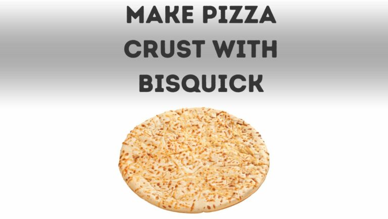 Can You Make Pizza Crust With Bisquick?
