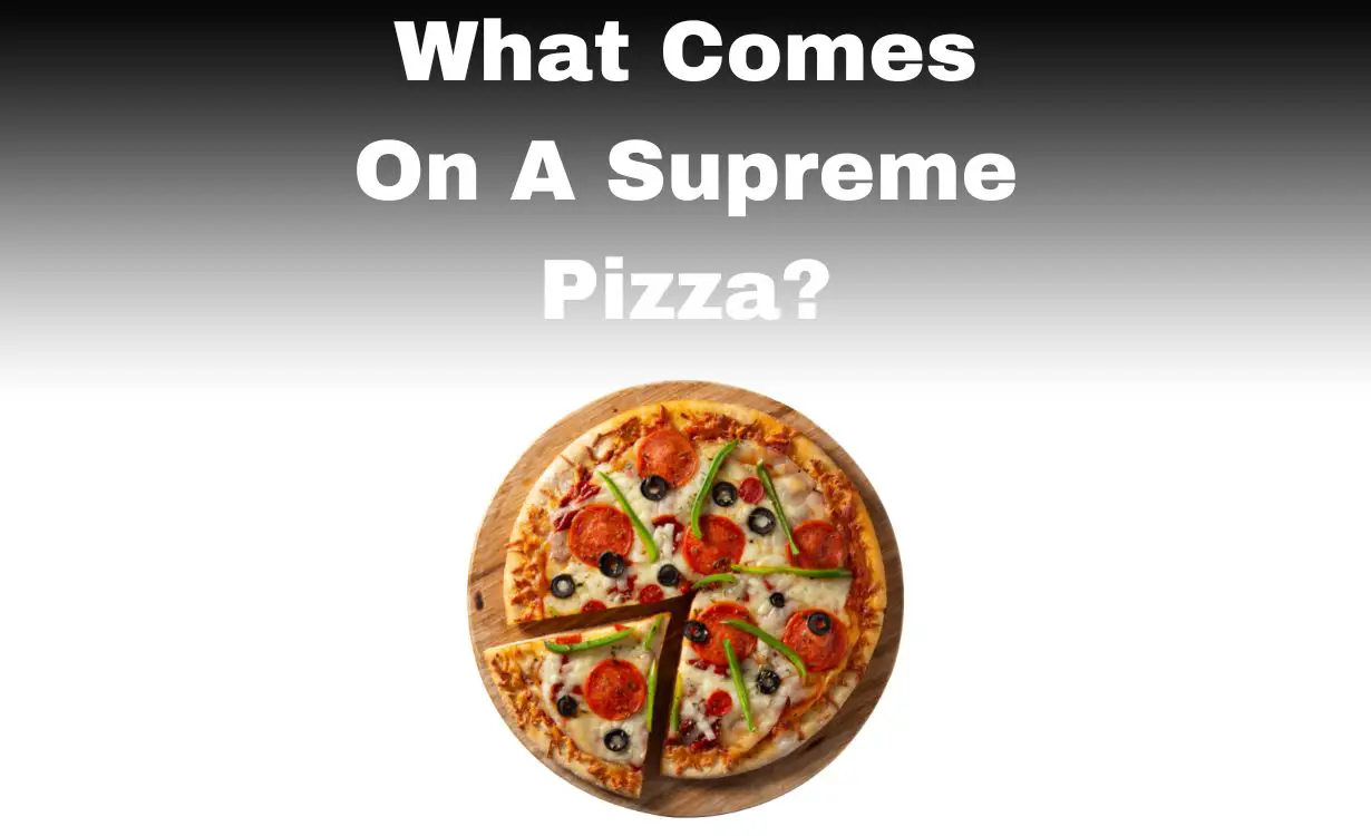 What Comes On A Supreme Pizza?
