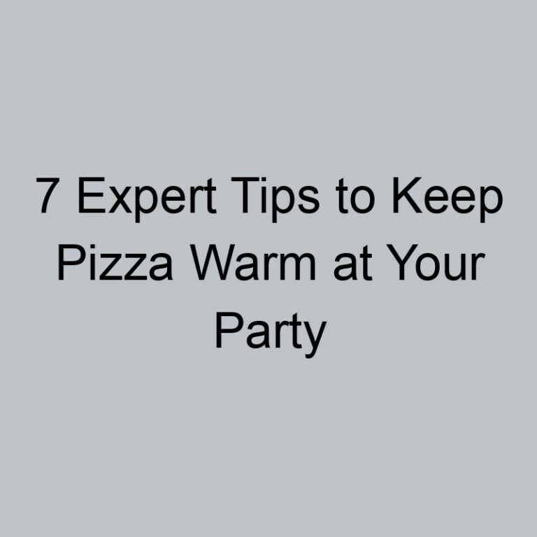 7 Expert Tips to Keep Pizza Warm at Your Party