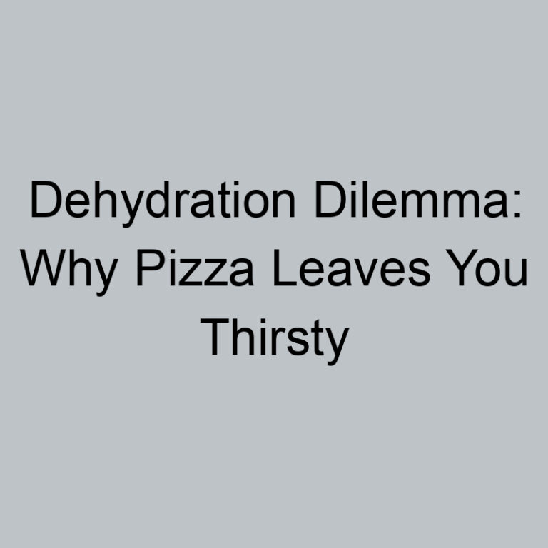 Dehydration Dilemma: Why Pizza Leaves You Thirsty