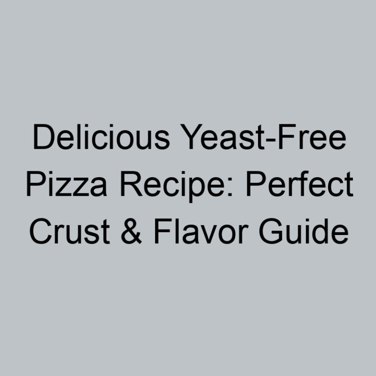 Delicious Yeast-Free Pizza Recipe: Perfect Crust & Flavor Guide