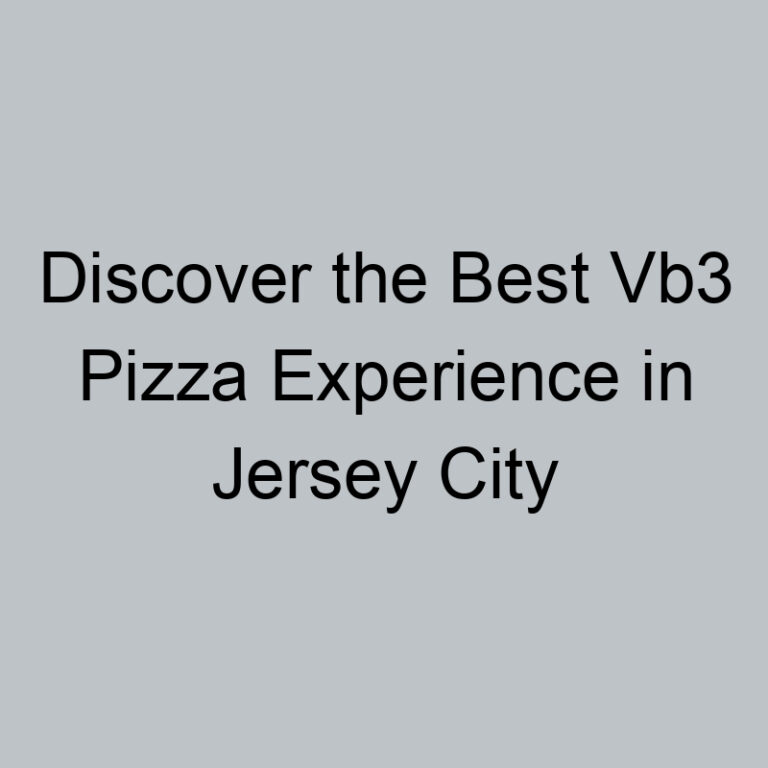 Discover the Best Vb3 Pizza Experience in Jersey City