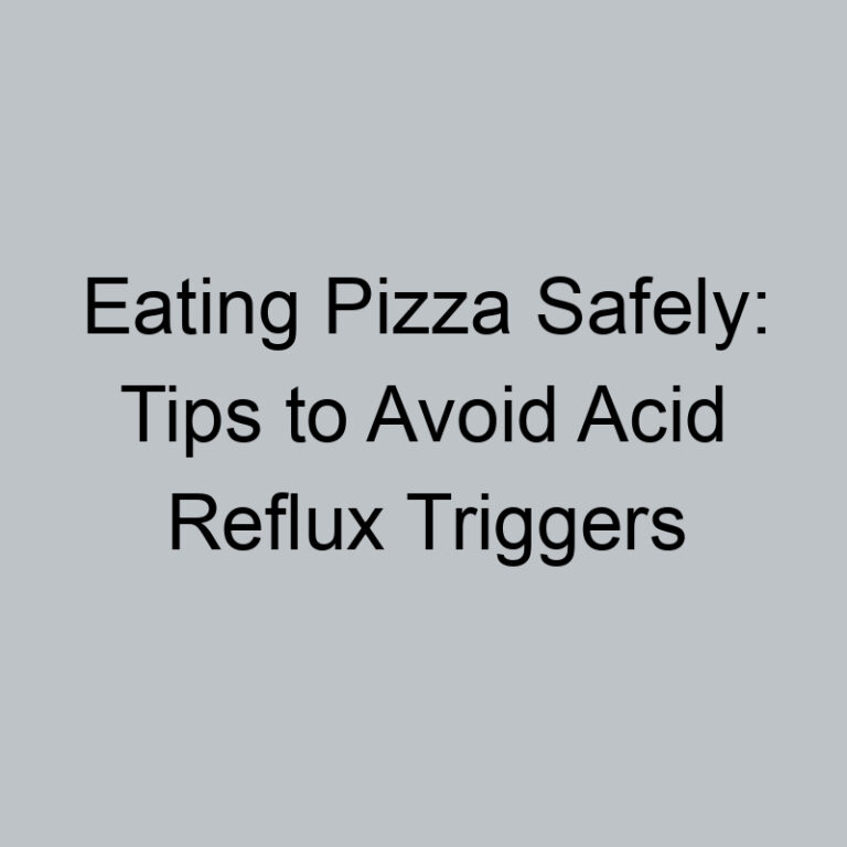 Eating Pizza Safely: Tips to Avoid Acid Reflux Triggers
