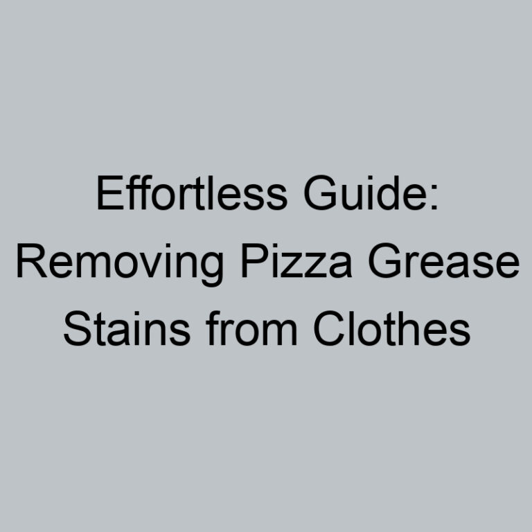 Effortless Guide: Removing Pizza Grease Stains from Clothes