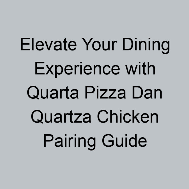 Elevate Your Dining Experience with Quarta Pizza Dan Quartza Chicken Pairing Guide
