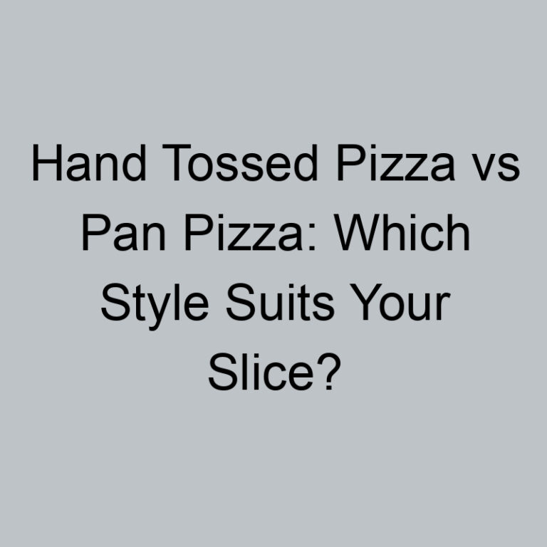 Hand Tossed Pizza vs Pan Pizza: Which Style Suits Your Slice?