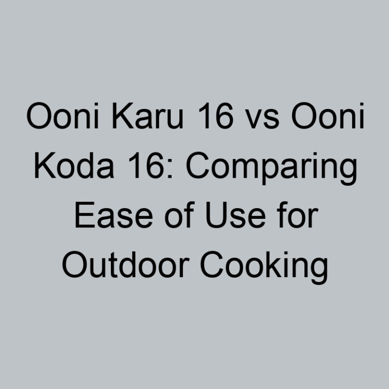 Ooni Karu 16 vs Ooni Koda 16: Comparing Ease of Use for Outdoor Cooking