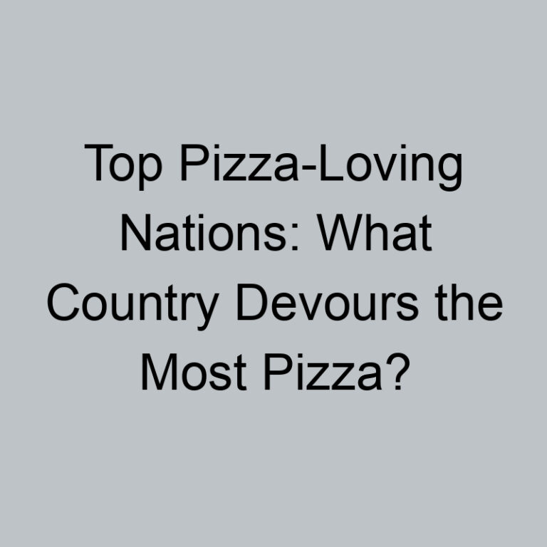 Top Pizza-Loving Nations: What Country Devours the Most Pizza?