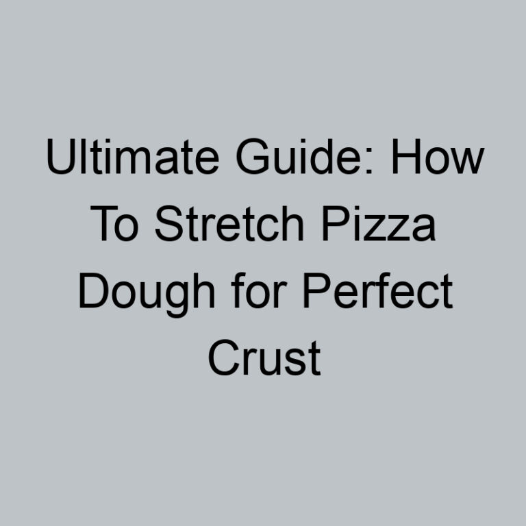 Ultimate Guide: How To Stretch Pizza Dough for Perfect Crust