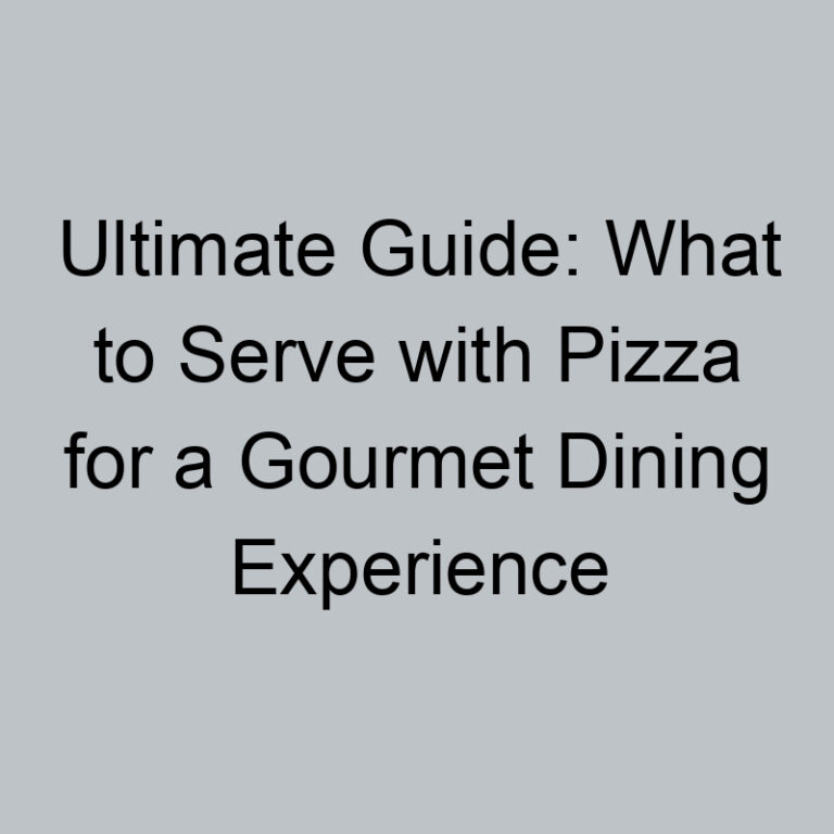 Ultimate Guide: What to Serve with Pizza for a Gourmet Dining Experience