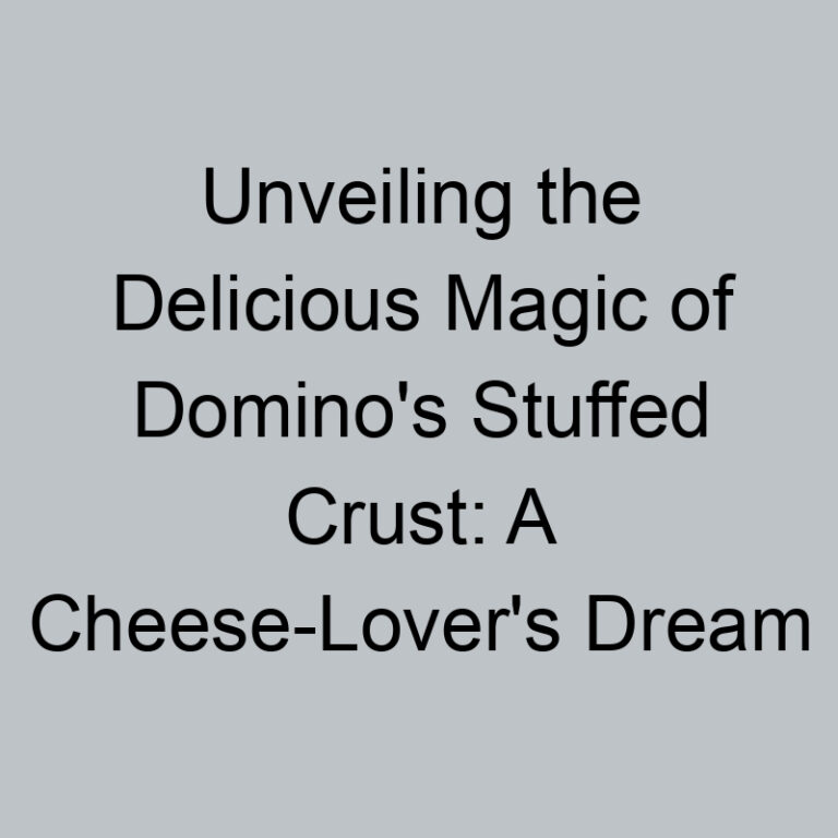 Unveiling the Delicious Magic of Domino’s Stuffed Crust: A Cheese-Lover’s Dream