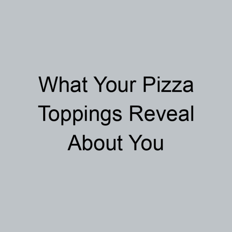 What Your Pizza Toppings Reveal About You