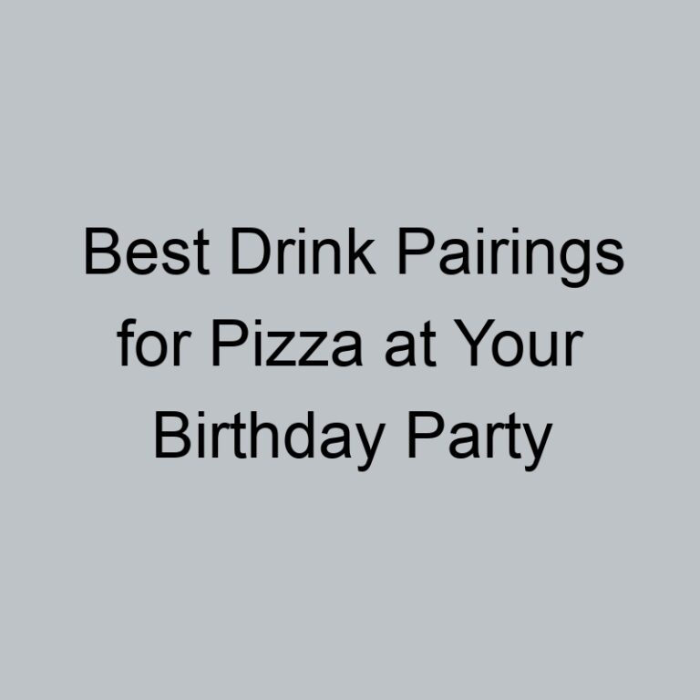 Best Drink Pairings for Pizza at Your Birthday Party