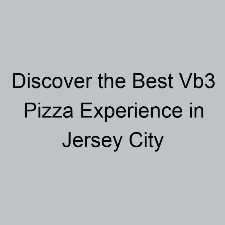 Discover the Best Vb3 Pizza Experience in Jersey City