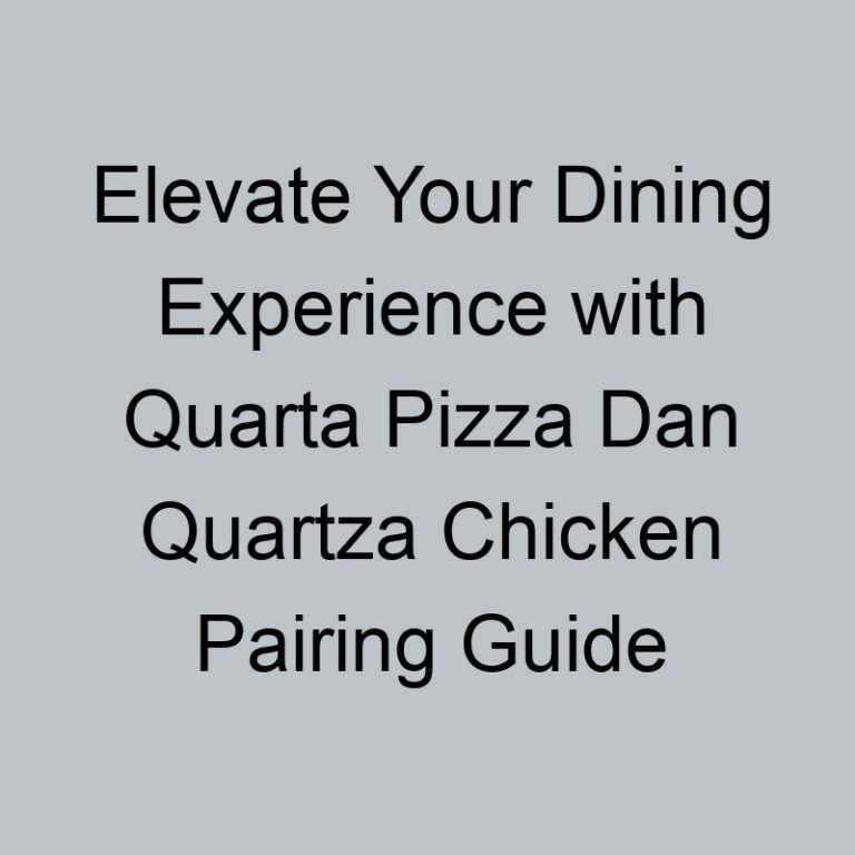 Elevate Your Dining Experience with Quarta Pizza Dan Quartza Chicken Pairing Guide