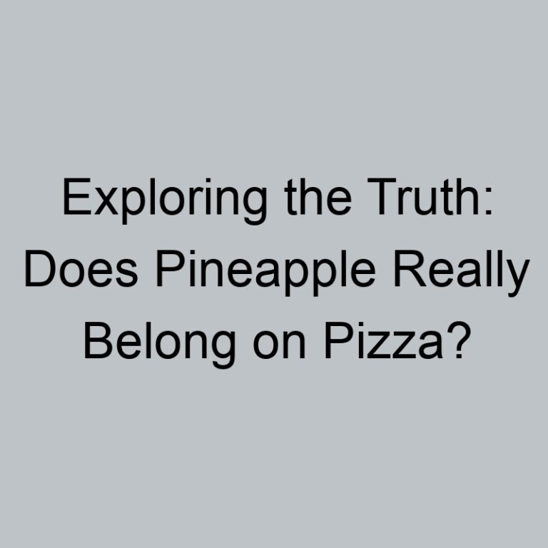 Exploring the Truth: Does Pineapple Really Belong on Pizza?