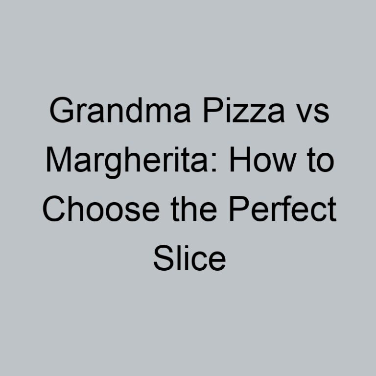 Grandma Pizza vs Margherita: How to Choose the Perfect Slice