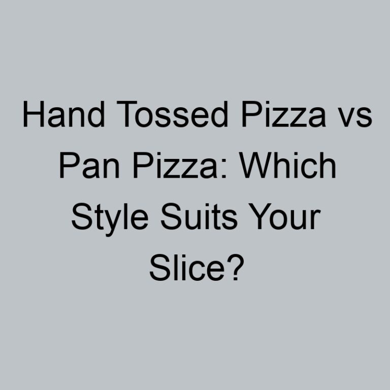 Hand Tossed Pizza vs Pan Pizza: Which Style Suits Your Slice?