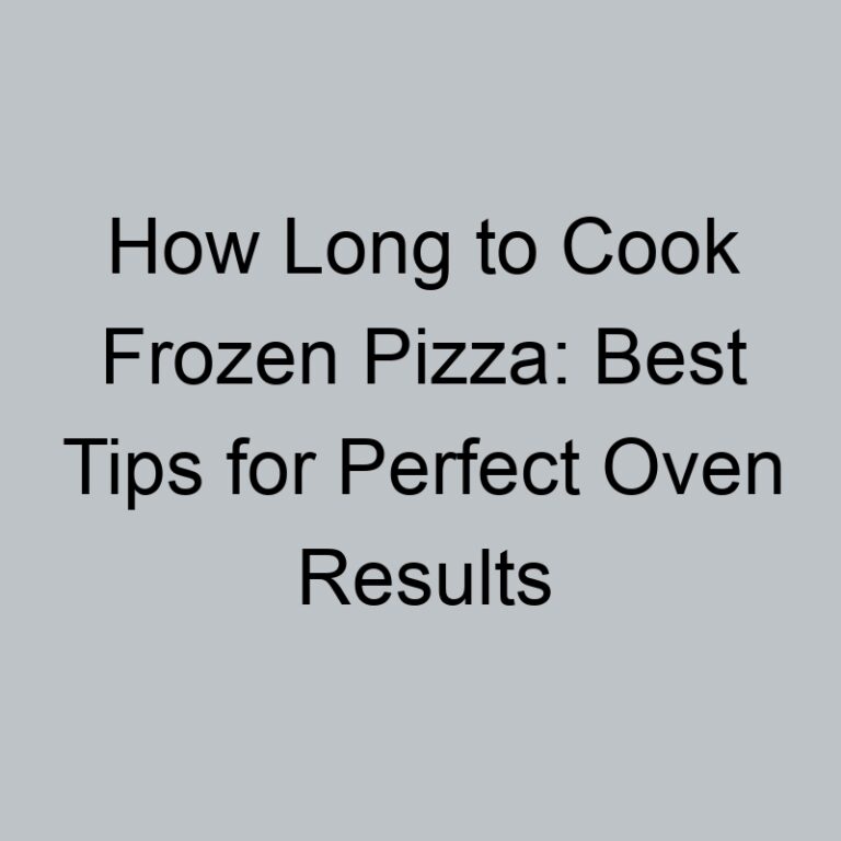 How Long to Cook Frozen Pizza: Best Tips for Perfect Oven Results