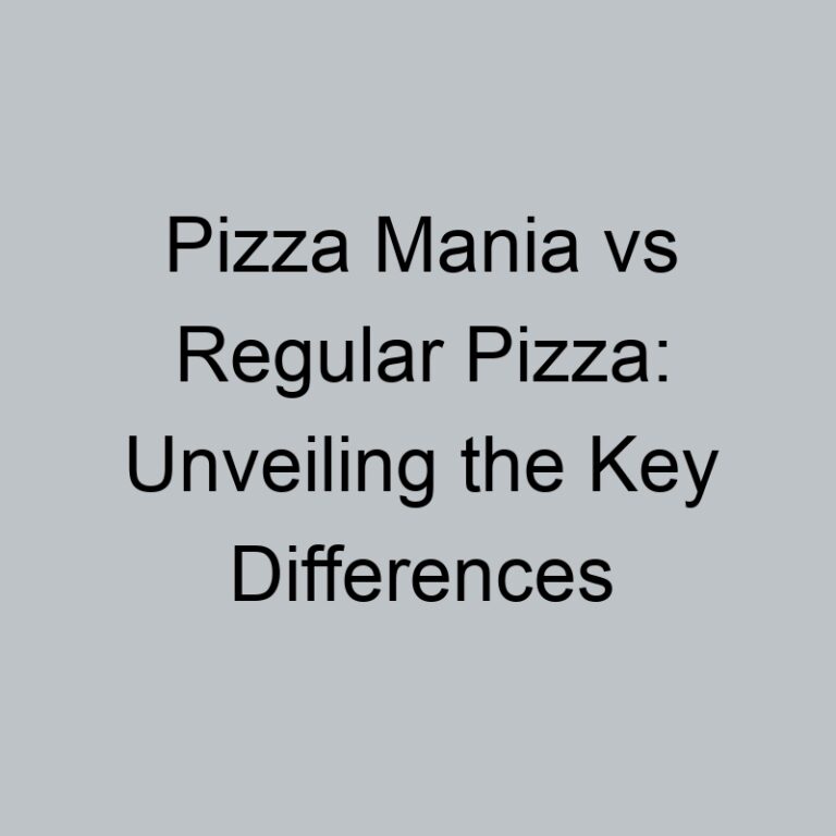 Pizza Mania vs Regular Pizza: Unveiling the Key Differences