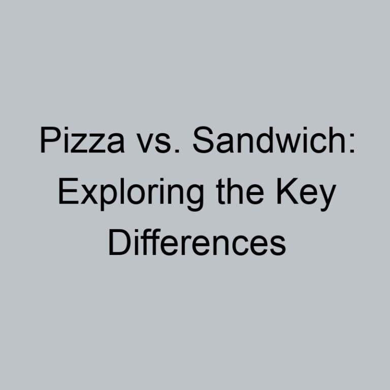 Pizza vs. Sandwich: Exploring the Key Differences