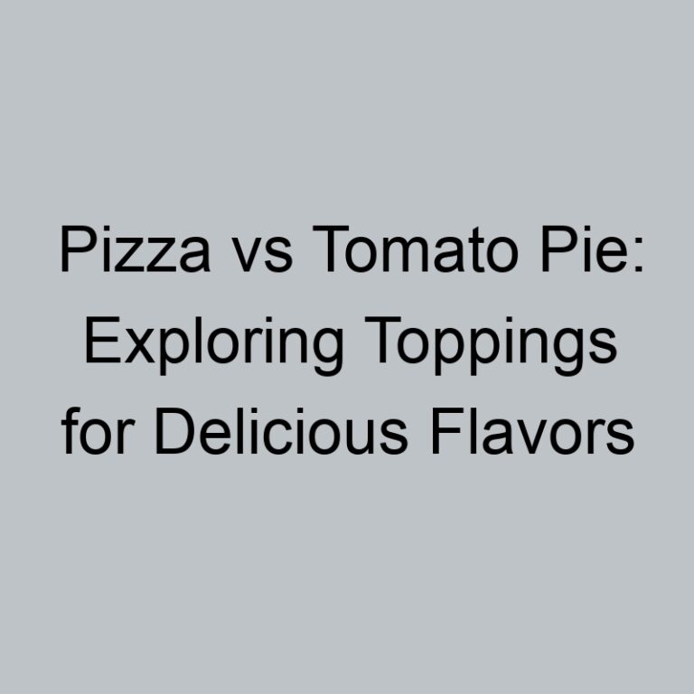 Pizza vs Tomato Pie: Exploring Toppings for Delicious Flavors