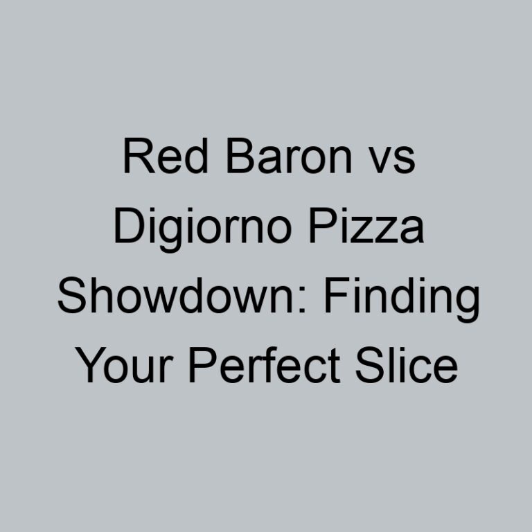 Red Baron vs Digiorno Pizza Showdown: Finding Your Perfect Slice