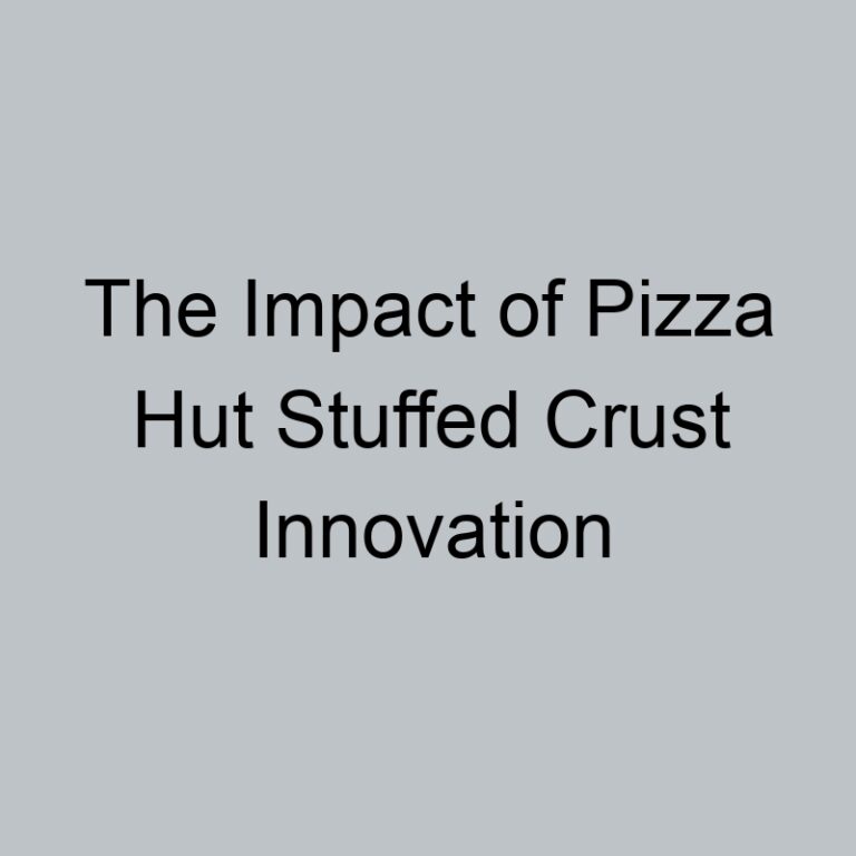 The Impact of Pizza Hut Stuffed Crust Innovation