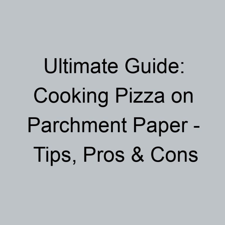 Ultimate Guide: Cooking Pizza on Parchment Paper – Tips, Pros & Cons