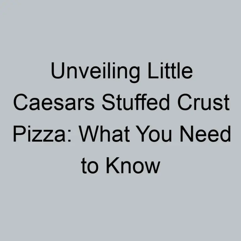 Unveiling Little Caesars Stuffed Crust Pizza: What You Need to Know