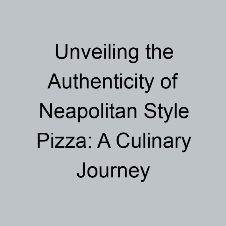 Unveiling the Authenticity of Neapolitan Style Pizza: A Culinary Journey